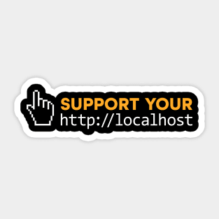 SUPPORT YOUR LOCALHOST Sticker